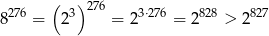  ( )276 8 276 = 23 = 23⋅276 = 2828 > 2827 