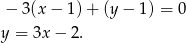 − 3(x − 1) + (y − 1) = 0 y = 3x − 2. 