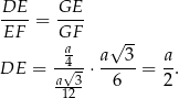 DE-- GE-- EF = GF a a√ 3- a DE = -4√--⋅-----= --. a-3- 6 2 12 