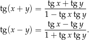  -tgx-+--tg-y- tg (x+ y) = 1 − tg xtg y tg (x− y) = -tgx-−--tg-y-. 1 + tg xtg y 