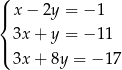( | x − 2y = − 1 { | 3x + y = − 11 ( 3x + 8y = − 17 