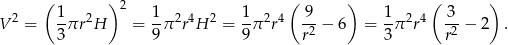  ( ) ( ) ( ) 2 1- 2 2 1- 2 4 2 1- 2 4 9- 1- 2 4 3- V = 3πr H = 9π r H = 9 π r r2 − 6 = 3π r r2 − 2 . 