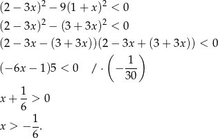  2 2 (2 − 3x ) − 9 (1+ x) < 0 (2 − 3x )2 − (3 + 3x )2 < 0 (2 − 3x − (3 + 3x ))(2(− 3x +) (3+ 3x)) < 0 1 (− 6x − 1 )5 < 0 / ⋅ − 30- x + 1-> 0 6 1 x > − -. 6 