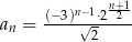  n−1 n+-1 an = (−-3)√-⋅2-2- 2 