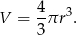  4 V = -πr 3. 3 