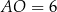 AO = 6 