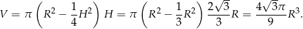  ( ) ( ) √ -- √ -- V = π R 2 − 1H 2 H = π R 2 − 1R 2 2--3-R = 4--3π-R 3. 4 3 3 9 