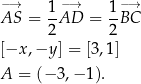 −→ 1-−→ 1-−→ AS = 2AD = 2 BC [−x ,−y ] = [3,1] A = (− 3,− 1). 