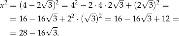  2 √ --2 2 √ -- √ -- 2 x = (4 − 2 √3)-= 4 −√ 2⋅4 ⋅2 3 + (2√ 3-) = = 1 6− 1 6 3+ 22 ⋅( 3 )2 = 16− 16 3 + 12 = √ -- = 2 8− 1 6 3. 