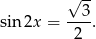  √ -- --3- sin 2x = 2 . 