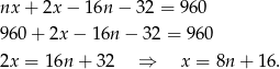 nx + 2x − 16n − 3 2 = 960 9 60+ 2x − 16n − 32 = 960 2x = 16n + 3 2 ⇒ x = 8n + 16. 