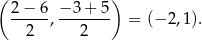 ( ) 2−--6, −-3-+-5 = (− 2,1 ). 2 2 