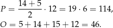 P = 14+--5⋅ 12 = 19 ⋅6 = 11 4, 2 O = 5+ 14+ 15+ 12 = 46. 
