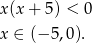 x(x + 5) < 0 x ∈ (− 5,0). 