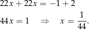 22x + 2 2x = − 1 + 2 1-- 44x = 1 ⇒ x = 44. 