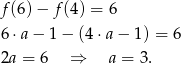 f(6)− f(4) = 6 6⋅a − 1 − (4 ⋅a − 1) = 6 2a = 6 ⇒ a = 3. 