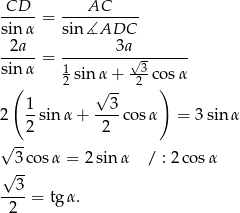 CD--- ---AC------ sin α = sin∡ADC 2a 3a -----= ---------√-------- sin α 12 sin α + -23co sα ( √ -- ) 2 1-sinα + --3co sα = 3 sin α 2 2 √ -- 3cos α = 2 sin α / : 2co sα √ -- --3-= tg α. 2 