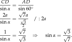 -CD-- --AD--- sinα = sin 60∘ √ -- -2a--= -√7a- / : 2a sinα --3 √ 2- √ -- --1-- √-7- √-3- sinα = 3 ⇒ sin α = 7 . 