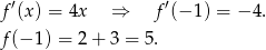 ′ ′ f (x) = 4x ⇒ f(− 1) = − 4. f(− 1) = 2 + 3 = 5 . 