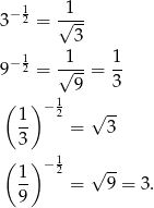  1 3− 2 = √-1-- 3 − 1 1 1 9 2 = √----= -- 9 3 ( 1) −12 √ -- -- = 3 3 ( ) −12 √ -- 1- = 9 = 3. 9 