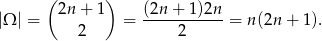  ( 2n + 1) (2n + 1)2n |Ω | = = -----------= n(2n + 1 ). 2 2 