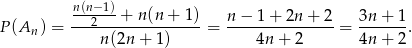  n(n−1) P(A ) = --2---+--n(n-+-1)-= n-−-1-+-2n-+-2-= 3n-+-1-. n n(2n + 1) 4n + 2 4n + 2 