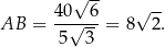  √ -- 4 0 6 √ -- AB = --√--- = 8 2. 5 3 