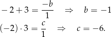 − 2+ 3 = −b-- ⇒ b = − 1 1 c- (− 2)⋅ 3 = 1 ⇒ c = − 6. 