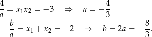 4-= x x = − 3 ⇒ a = − 4- a 1 2 3 b 8 − a-= x1 + x2 = − 2 ⇒ b = 2a = − 3. 