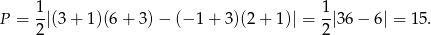  1- 1- P = 2 |(3 + 1)(6 + 3 )− (− 1 + 3)(2 + 1)| = 2 |36− 6| = 15. 