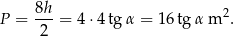  8h P = ---= 4⋅4 tgα = 16tg α m 2. 2 