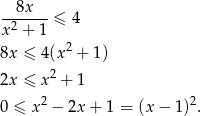  8x -2-----≤ 4 x + 1 8x ≤ 4(x 2 + 1 ) 2 2x ≤ x + 1 0 ≤ x2 − 2x + 1 = (x− 1)2. 
