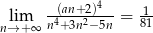  -(an+2)4-- 1- nl→im+ ∞ n4+3n2−5n = 81 