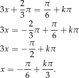 3x + 2π = π- + kπ 3 6 2 π 3x = − -π + --+ kπ 3π 6 3x = − --+ kπ 2 π- kπ- x = − 6 + 3 . 