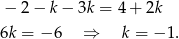 − 2− k − 3k = 4+ 2k 6k = − 6 ⇒ k = −1 . 