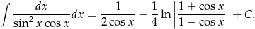 ∫ | | ----dx----- ---1--- 1- ||1+--cosx-|| sin2x cos xdx = 2co sx − 4 ln |1− cosx |+ C . 