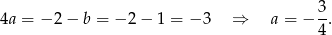 4a = − 2− b = − 2− 1 = − 3 ⇒ a = − 3. 4 