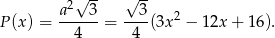  √ -- √ -- a2 3 3 P (x) = ------= ----(3x 2 − 12x + 16). 4 4 