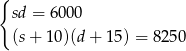 { sd = 600 0 (s+ 10)(d+ 15) = 82 50 