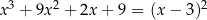  3 2 2 x + 9x + 2x + 9 = (x − 3 ) 