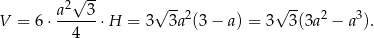  -- a2√ 3 √ -- √ -- V = 6 ⋅------⋅H = 3 3a 2(3− a) = 3 3(3a2 − a3). 4 