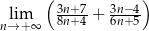  ( 3n+7- 3n−-4) nl→im+∞ 8n+4 + 6n+ 5 