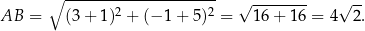  ∘ --------------------- √ -------- √ -- AB = (3+ 1)2 + (− 1 + 5)2 = 16+ 16 = 4 2. 