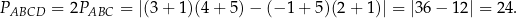 PABCD = 2PABC = |(3 + 1)(4 + 5) − (− 1+ 5)(2+ 1)| = |36− 12| = 24. 