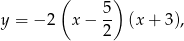  ( ) 5- y = − 2 x − 2 (x+ 3), 