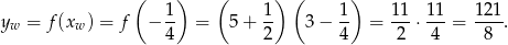  ( ) ( ) ( ) y = f (x ) = f − 1- = 5+ 1- 3 − 1- = 11-⋅ 11-= 12-1. w w 4 2 4 2 4 8 
