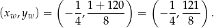  ( ) ( ) (x ,y ) = − 1, 1-+-120 = − 1, 121 . w w 4 8 4 8 