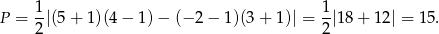 P = 1-|(5 + 1 )(4 − 1 )− (− 2 − 1)(3 + 1)| = 1-|18+ 12| = 15. 2 2 