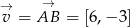 → → v = AB = [6,− 3] 