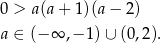 0 > a(a + 1)(a − 2) a ∈ (− ∞ ,− 1)∪ (0,2 ). 